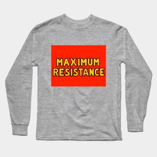 MAXIMUM RESISTANCE (Full color) Long Sleeve T-Shirt